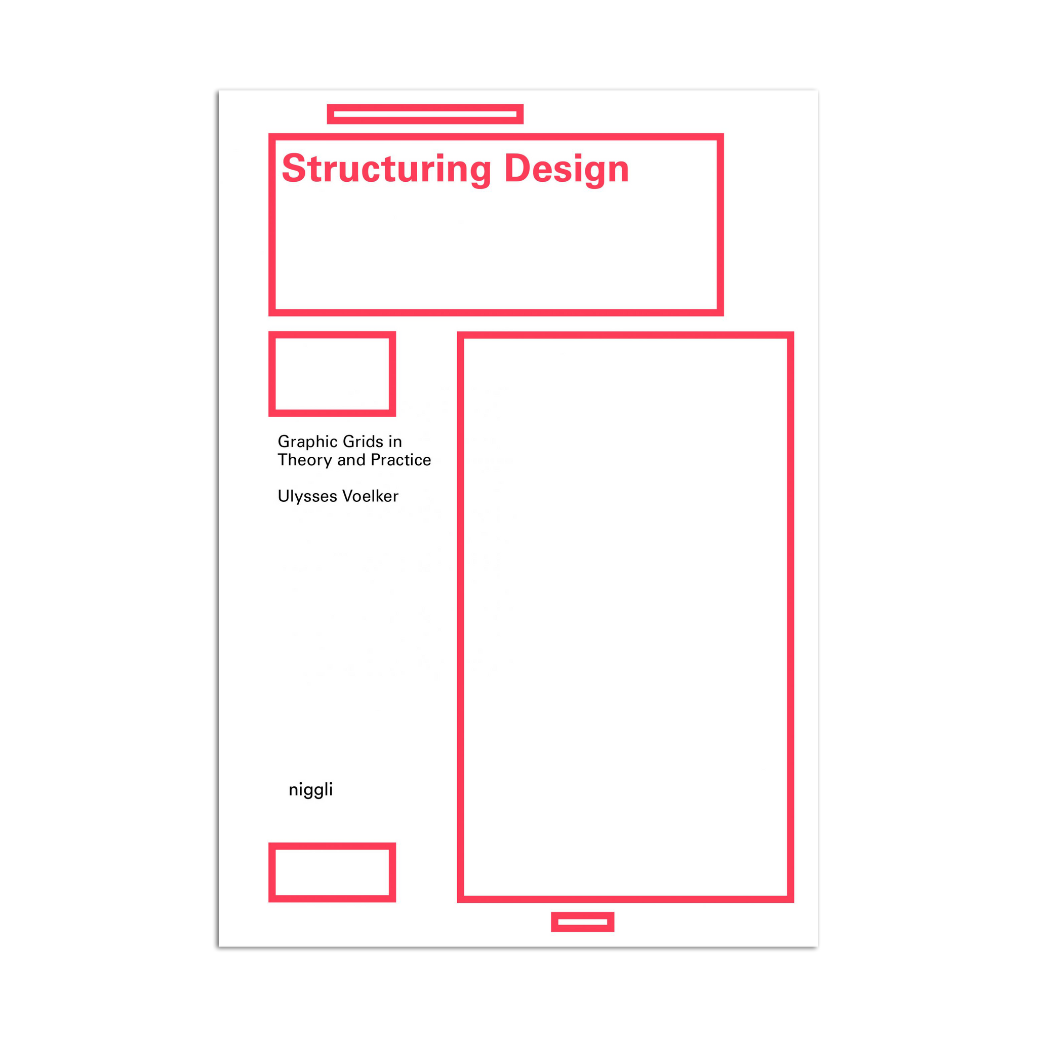 Structuring Design: Graphic Grids in Theory and Practice by Ulysses Voelker