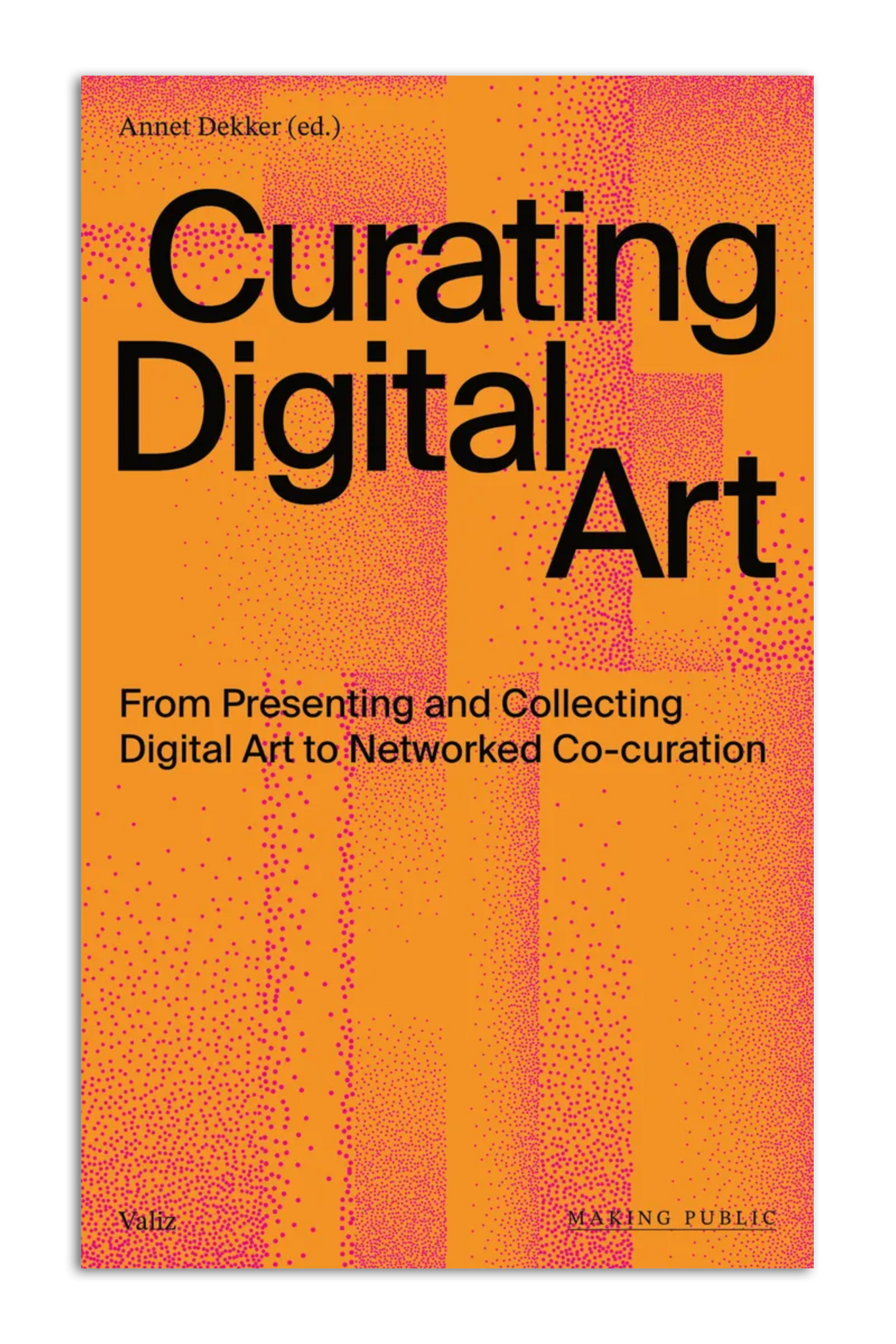 Curating Digital Art - From Presenting and Collecting Digital Art to Networked Co-curation