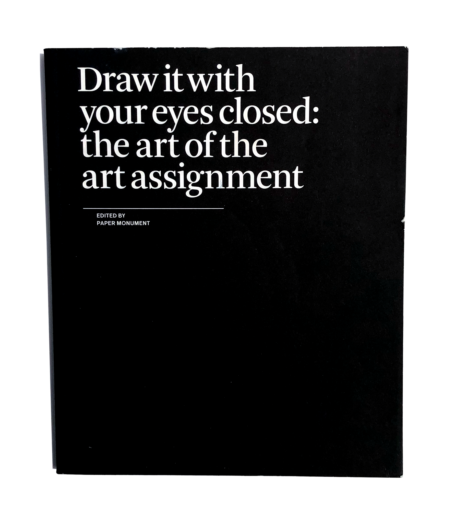 Draw It with Your Eyes Closed: The Art of the Art Assignment by Paper Monument and N+1