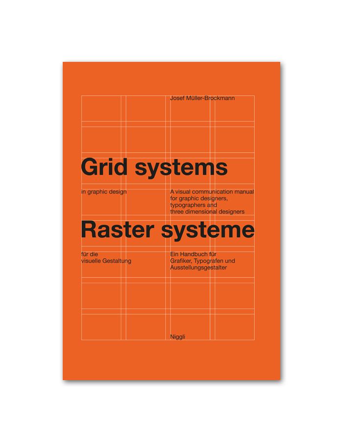 Grid systems in graphic design A visual communication manual for graphic designers, typographers and three dimensional designers by Josef Müller-Brockmann