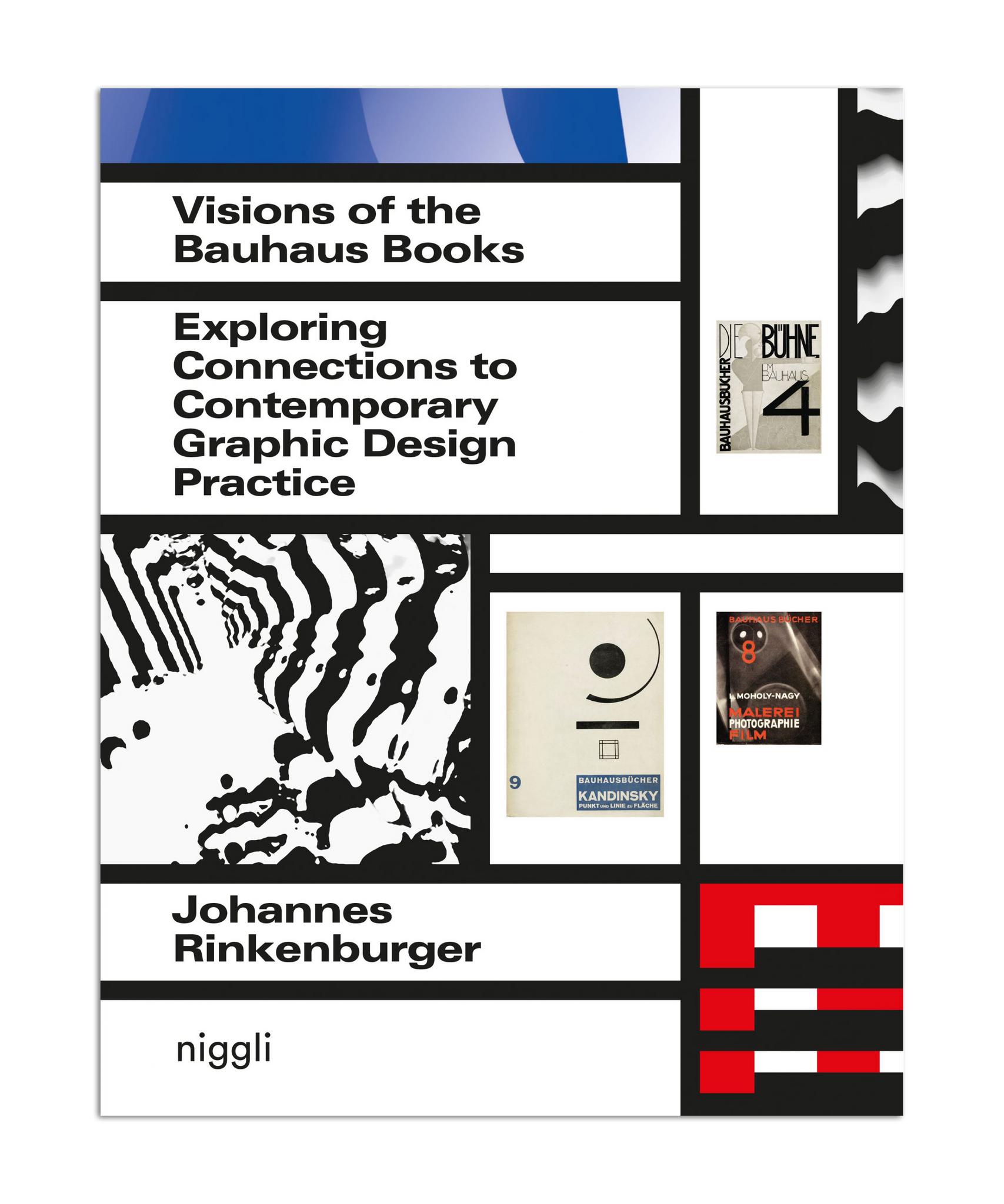 Visions of the Bauhaus Books: Exploring Connections to Contemporary Graphic Design Practice (NIGGLI EDITIONS)